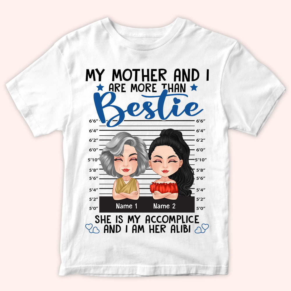 Mother Daughter Custom Shirt My Mother And I Are More Than Besties Accomplice And Alibi Personalized Gift