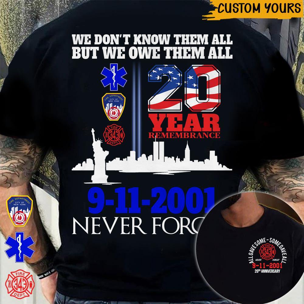 9 11 Custom Shirt We Don't Know Them All But We Owe Them All Never Forget 9 11 2001 Personalized Gift - PERSONAL84