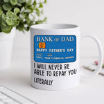 Dad Mug I Will Never Be Able To Repay You Father's Day Gift