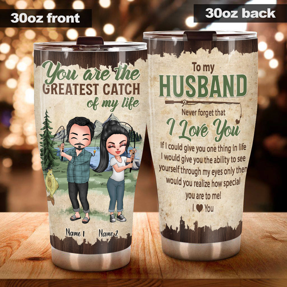 Fishing Couple Custom Tumbler You Are The Greatest Catch Of My