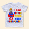 Autism Custom Shirt I Have Autism What&#39;s Your Super Power Personalized Gift