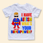 Autism Custom Shirt I Have Autism What's Your Super Power Personalized Gift