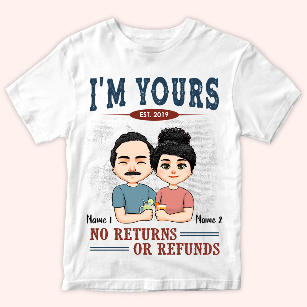 Couple Custom Shirt I'm Yours No Returns Or Refunds Personalized Anniversary Gift