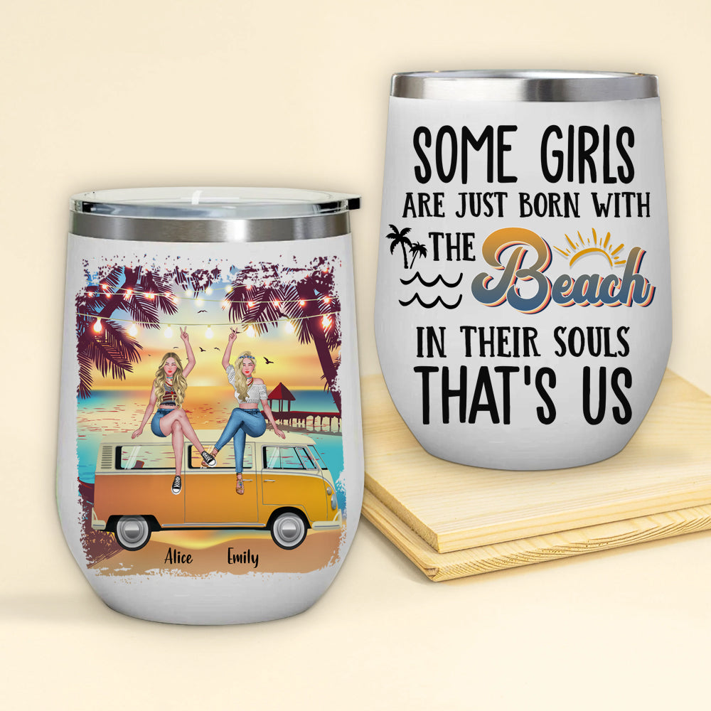 Bestie Custom Wine Tumbler Some Girls Born With The Beach Campervan Personalized Best Friend Gift