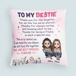 Bestie Custom Pillow Thank You For The Laughter We Are Best Friend Forever Personalized Gift