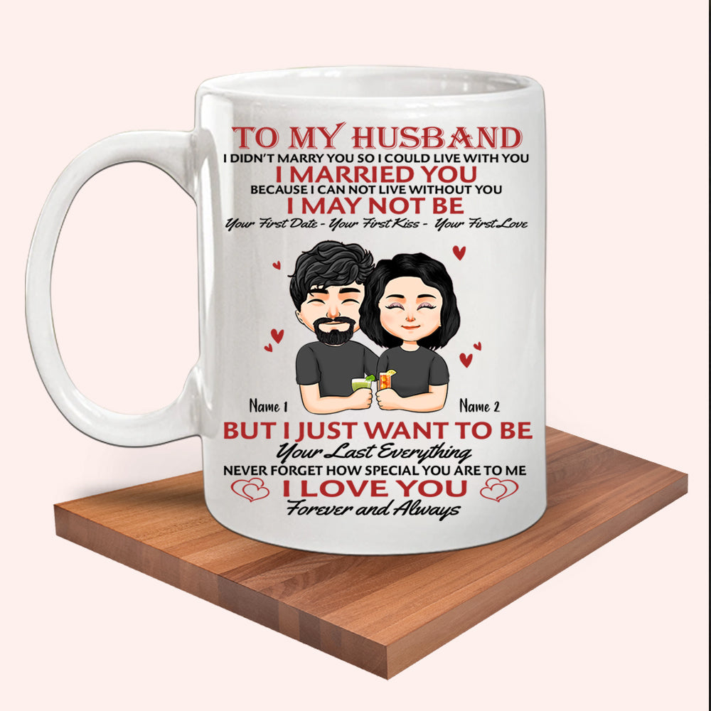 Couple Custom Mug I Married You Because I Cannot Live Without You Personalized Gift