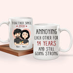 Couple Custom Mug Together Since Annoying Each Other For Years And Still Going Strong Personalized Anniversary Gift