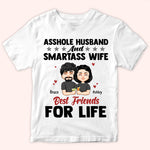 Married Couple Custom Shirt Asshole Husband And Smartass Wife Best Friends For Life Personalized Gift