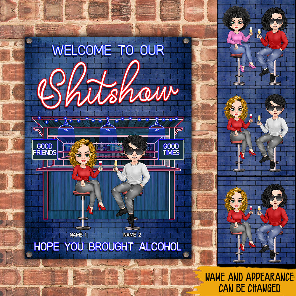 Family Custom Sign Welcome To Our Shitshow Hope You Brought Alcohol Personalized Gift