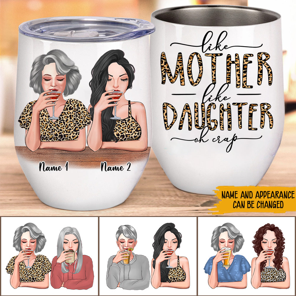 Mother Daughter Custom Wine Tumbler Like Mother Like Daughter Oh Crap Leopard Personalized Gift