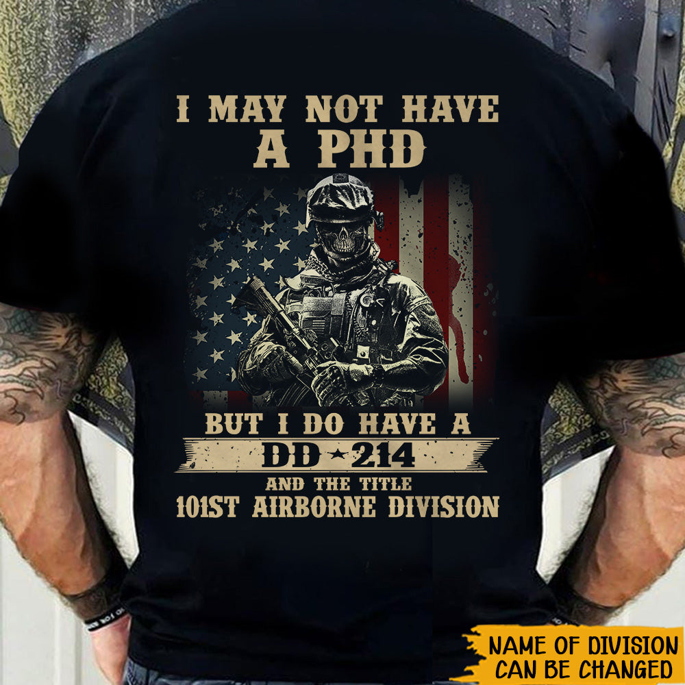 Veteran Custom Shirt I May Not Have a PhD But I Do Have a DD-214
