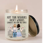 House Warming Custom Gift Soy Wax Candle Hope Your Neighbors Aren't Weirdos