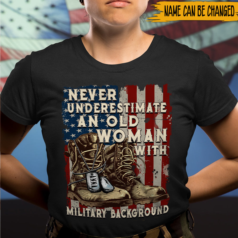 Female Veteran Custom Shirt Never Underestimate An Old Woman With Military Background Personalized Gift