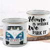 Camping Custom Enameled Mug Home Is Where We Park It Campervan Personalized Gift
