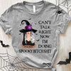 Witch Custom Shirt Can&#39;t Talk Right Now Doing Spooky Bitch Shit Personalized Gift For Halloween