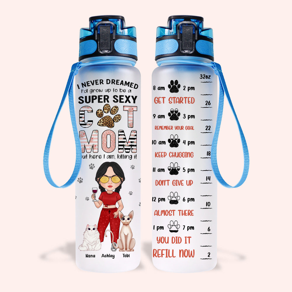 Cat Custom Tracker Bottle Never Dream Grow Up To Be Super Sexy Cat Mom Personalized Gift