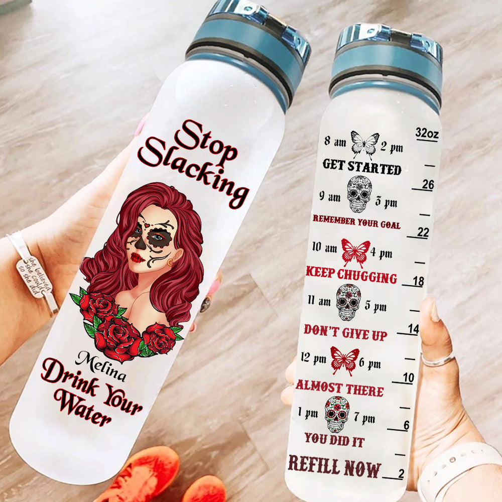 Skull Girl Custom Tracker Bottle Stop Slacking Drink Your Water Personalized Gift