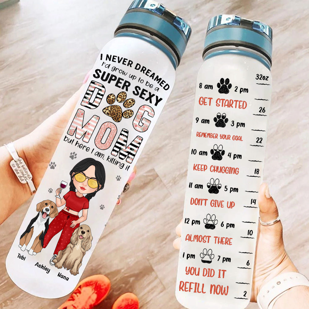 Dog Custom Tracker Bottle Never Dream Grow Up To Be Super Sexy Dog Mom Personalized Gift