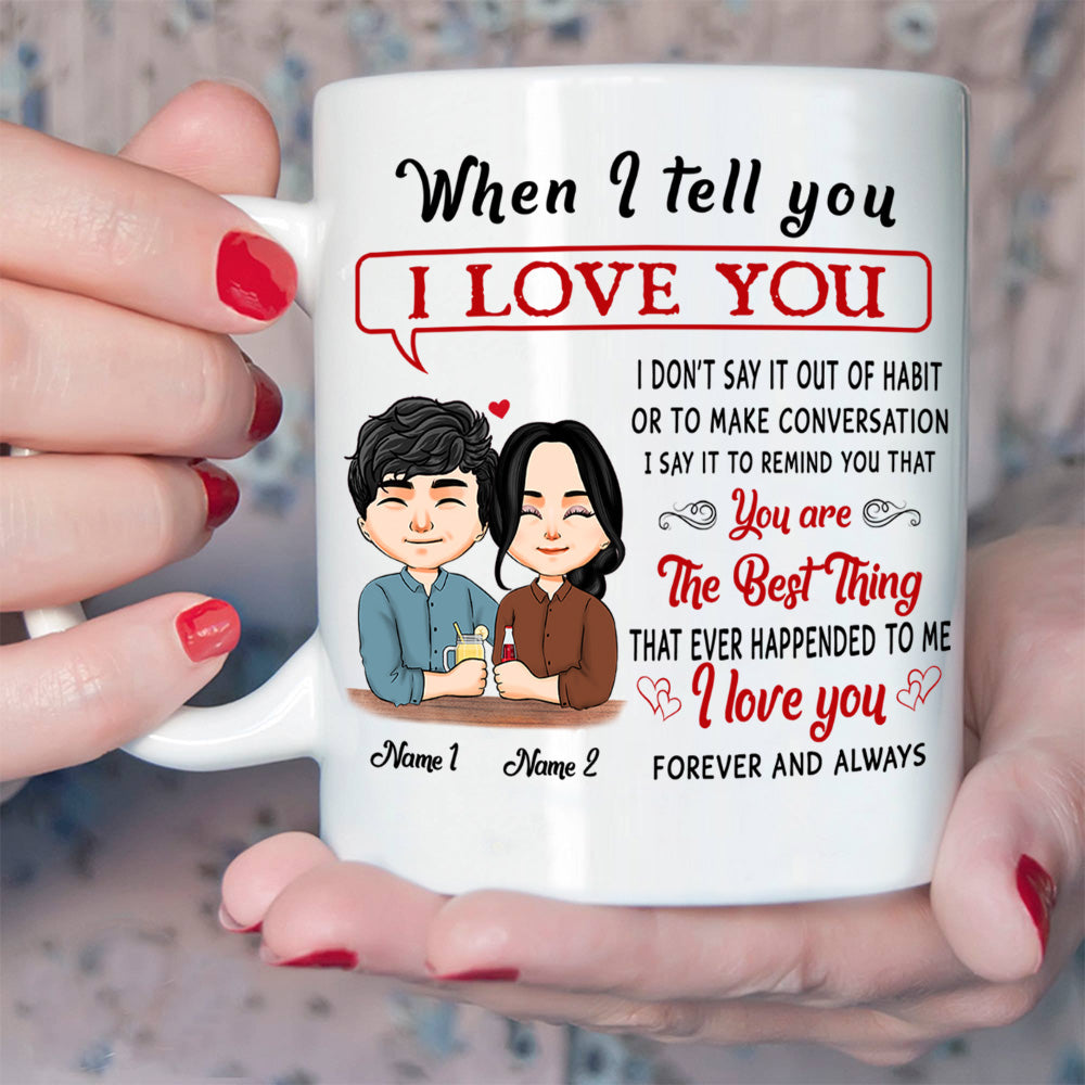 Couple Custom Mug When I Tell You I Love You Best Thing Happened To Me Personalized Gift