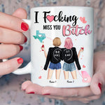 Bestie Custom Mug I Fucking Miss You Bitch Long Distance Friendship Personalized Best Friend Gift