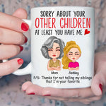 Mother Custom Mug Sorry My Sibling Is Such A Disappointment Funny Favorite Child Personalized Gift From Daughter