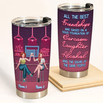 Bestie Custom Tumbler All The Best Friendships Are Based On Sarcasm Laughter Alcohol Personalized Best Friend Gift