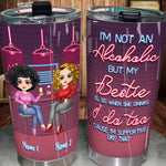 Bestie Custom Tumbler I'm Not An Alcoholic But My Besties Are So When They Drink I Do Too Personalized Best Friend Gift