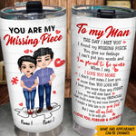 Couple Custom Tumbler You're My Missing Piece Personalized Gift For Him Her