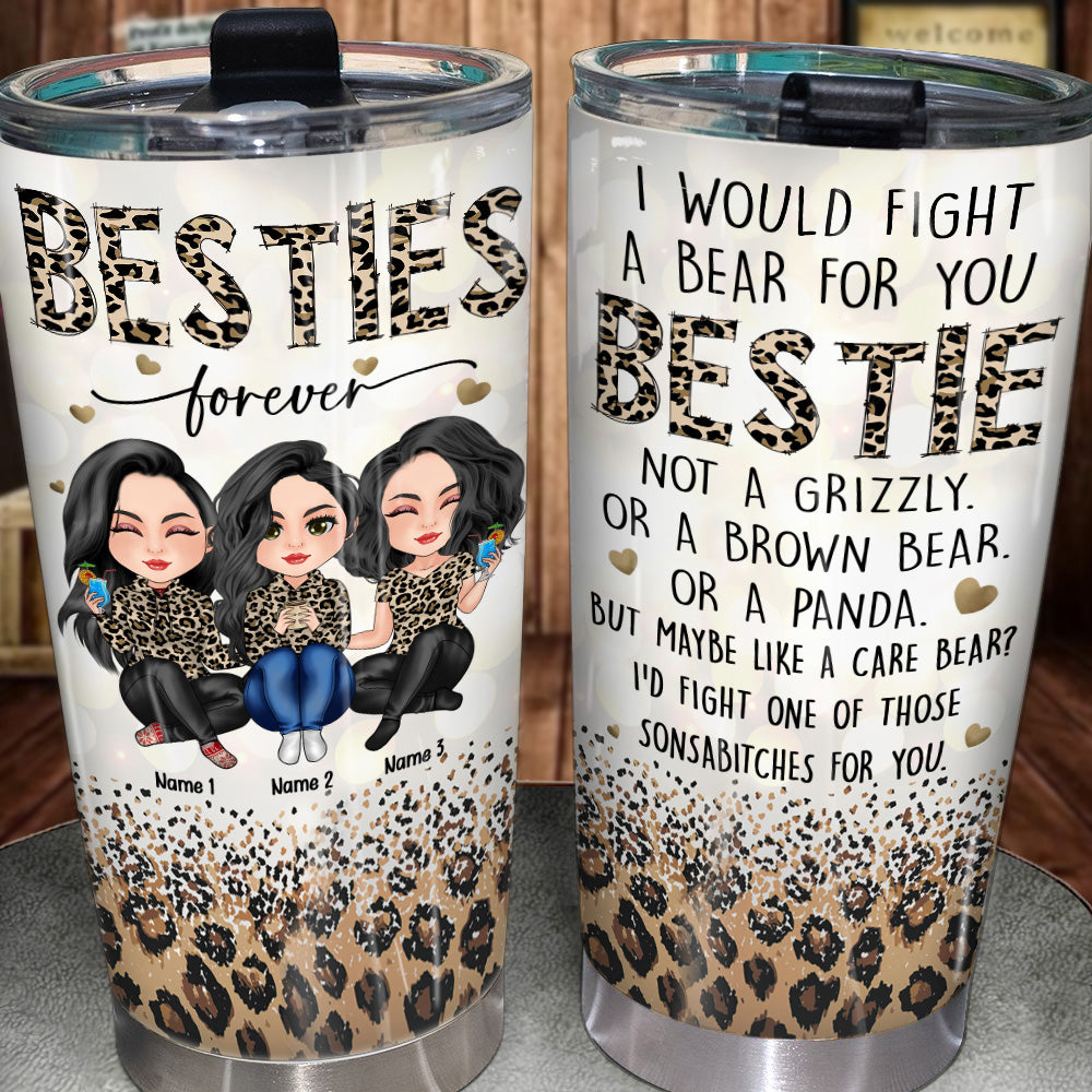 Bestie Custom Tumbler I Would Fight A Bear For You Personalized Best Friend Gift