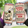 Baseball Mom Custom Tumbler Behind Every Baseball Player Believes In Himself Personalized Gift