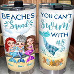 Mermaid Custom Tumbler Beaches Squad You Can't Swim With Us Personalized Best Friend Gift