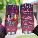 Bestie Custom Tumbler I'm Not An Alcoholic But My Besties Are So When They Drink I Do Too Personalized Best Friend Gift