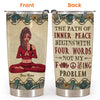 Yoga Custom Tumbler The Path Of Inner Peace Begins With Four Words Not My Fucking Problems Personalized Gift