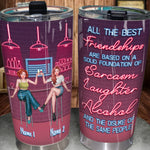 Bestie Custom Tumbler All The Best Friendships Are Based On Sarcasm Laughter Alcohol Personalized Best Friend Gift