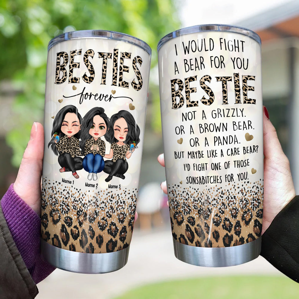 Bestie Custom Tumbler I Would Fight A Bear For You Personalized Best Friend Gift