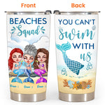 Mermaid Custom Tumbler Beaches Squad You Can't Swim With Us Personalized Best Friend Gift