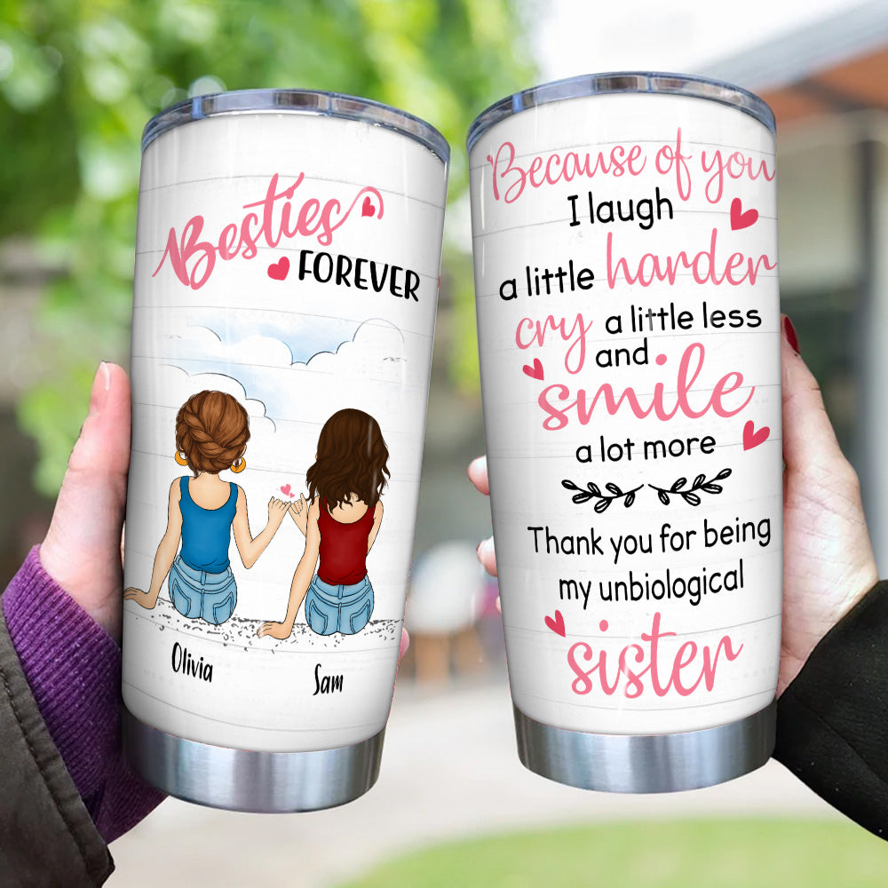 Bestie Custom Tumbler Because Of You I Laugh A Little Harder Personalized Best Friend Gift