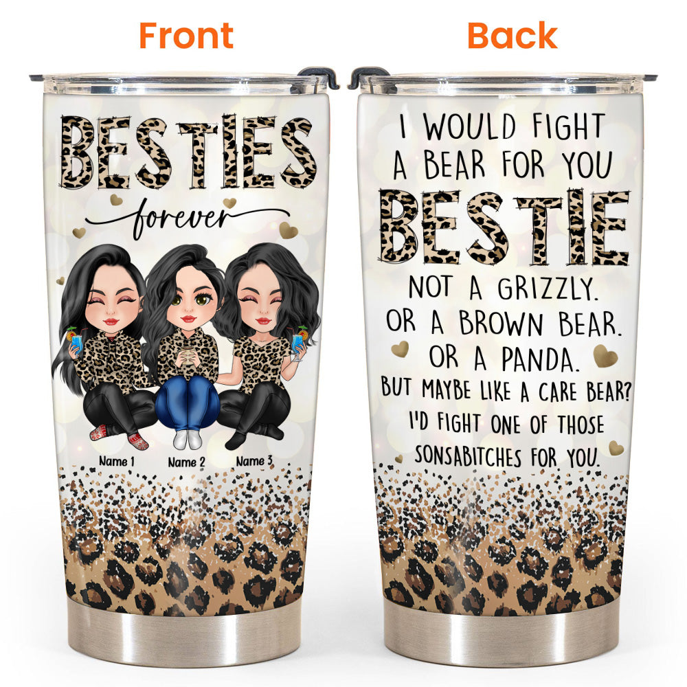 Bestie Custom Tumbler I Would Fight A Bear For You Personalized Best Friend Gift