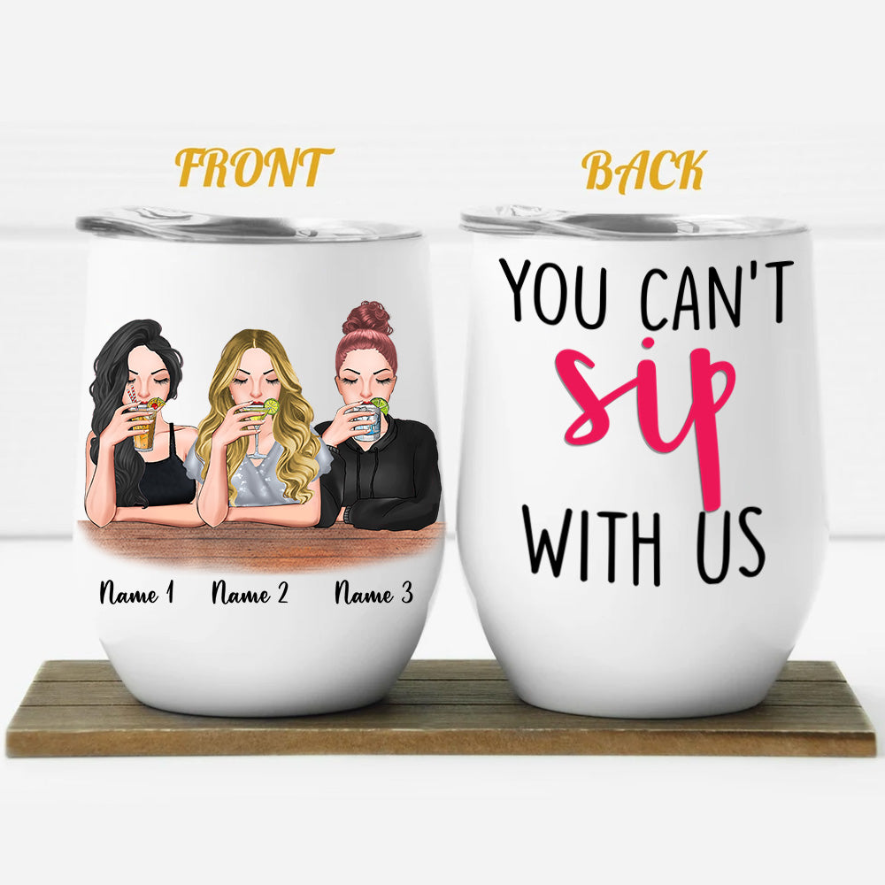 Bestie Custom Wine Tumbler You Can't Sip With Us Personalized Best Friend Gift