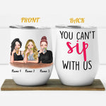 Bestie Custom Wine Tumbler You Can't Sip With Us Personalized Best Friend Gift