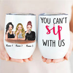 Bestie Custom Wine Tumbler You Can't Sip With Us Personalized Best Friend Gift