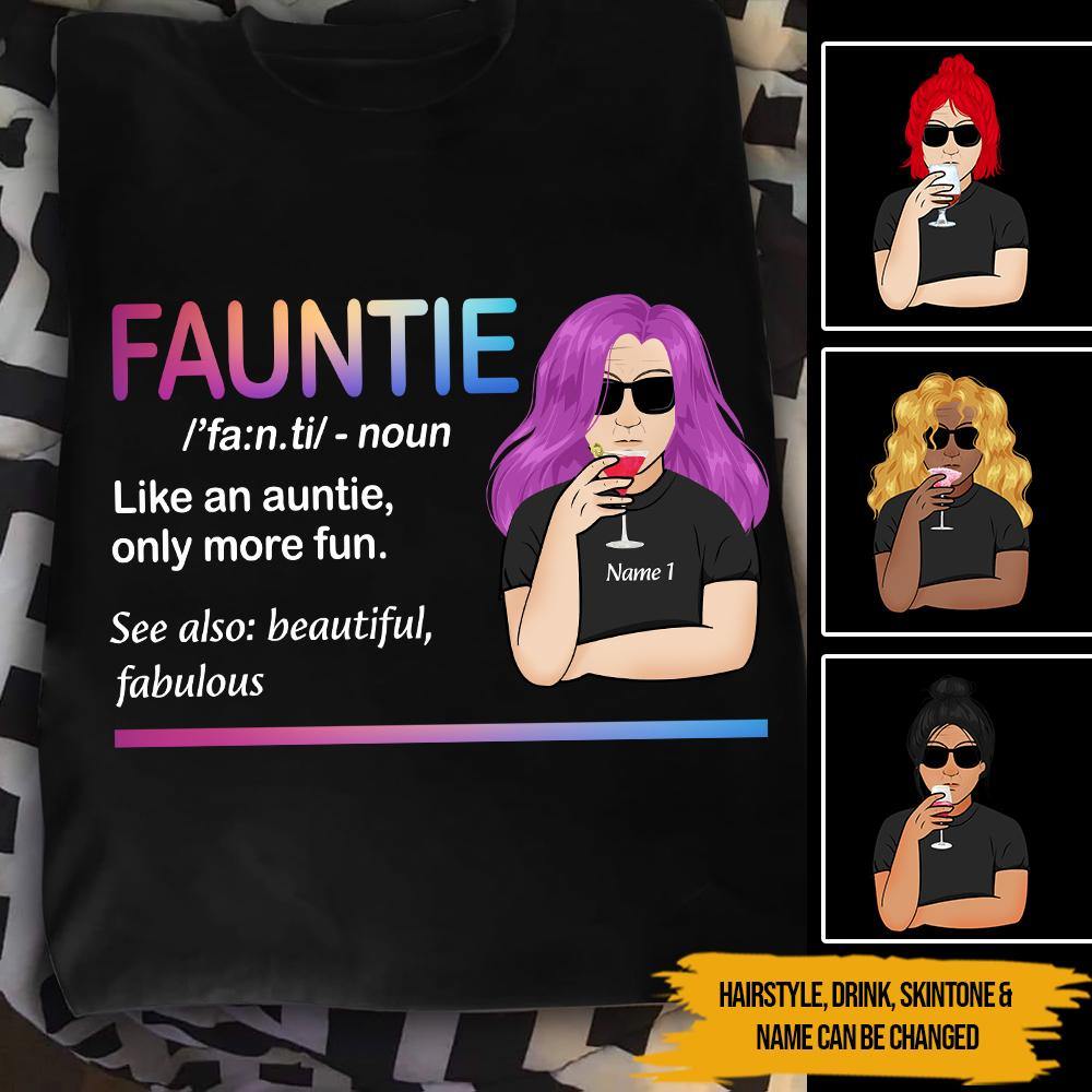 Aunt Custom T Shirt Fauntie Like An Auntie Only More Fun Personalized Gift - PERSONAL84