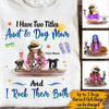 Aunt Dogs Custom T Shirt I Have Two Titles Aunt And Dog Mom And I Rock Them Both Personalized Gift - PERSONAL84