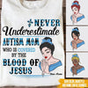 Autism Custom T Shirt Never Underestimate Autism Mom Who Is Covered By Blood Of Jesus Personalized Gift - PERSONAL84