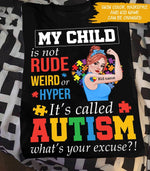 Autism Mom Custom T Shirt My Child Is Not Rude Weird Or Hyper It's Called Autism Personalized Gift - PERSONAL84