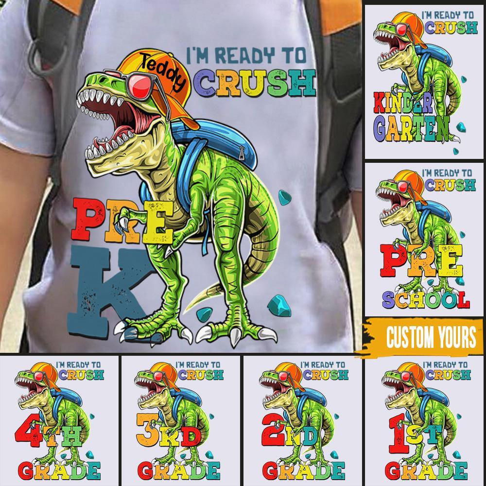 Back To School Custom T Shirt I'm Ready To Crush Dinosaur Personalized Gift - PERSONAL84