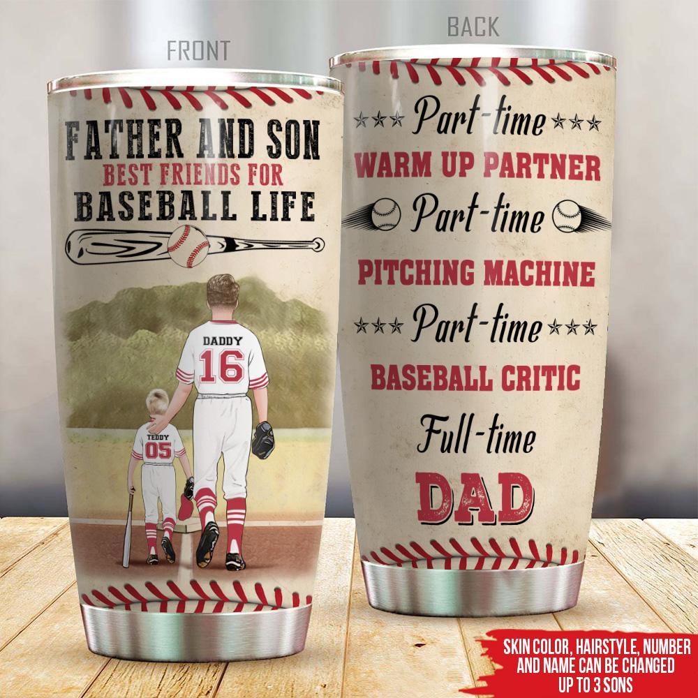 Baseball Custom Tumbler Part Time Warm Up Partner Full Time Dad Father's Day Personalized Gift - PERSONAL84