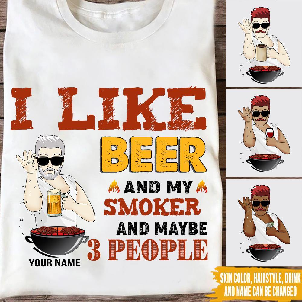 BBQ Custom T Shirt I Like Beer And My Smoker And Maybe 3 People Personalized Gift - PERSONAL84