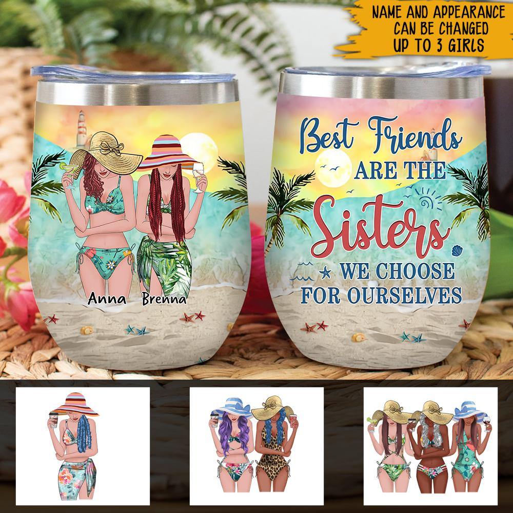 Beach Bestie Custom Wine Tumbler Best Friends Are The Sisters We Choose For Ourselves Personalized Gift - PERSONAL84
