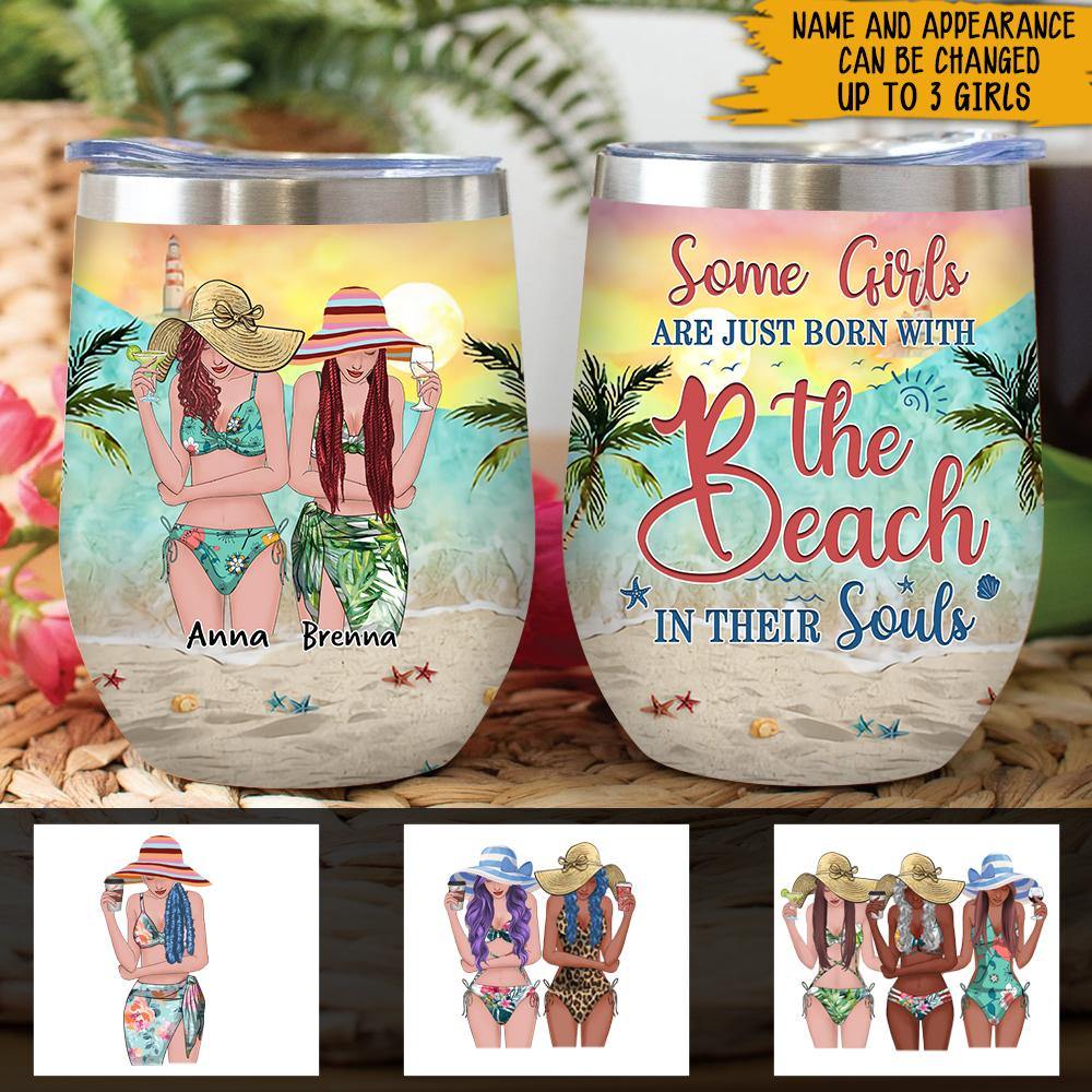 Beach Bestie Custom Wine Tumbler Some Girls Are Just Born With The